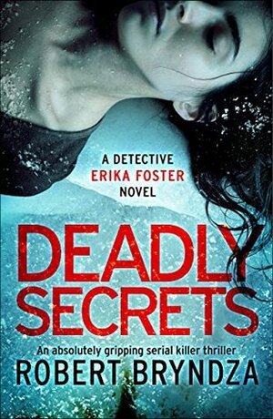 Deadly Secrets by Robert Bryndza