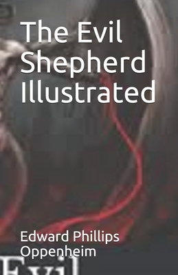 The Evil Shepherd Illustrated by Edward Phillips Oppenheim