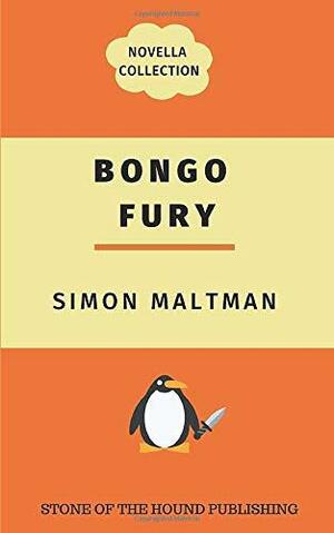 Bongo Fury Novella Collection by Simon Maltman