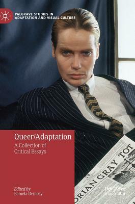 Queer/Adaptation: A Collection of Critical Essays by 