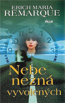 Nebe nezná vyvolených by Erich Maria Remarque