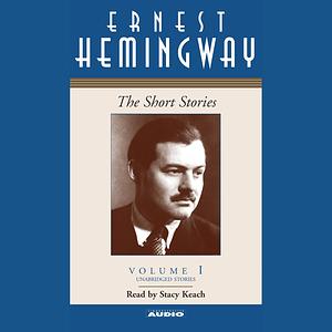 The Short Stories: Volume I by Ernest Hemingway