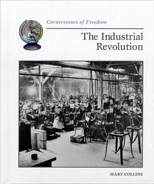 The Industrial Revolution by Mary Collins