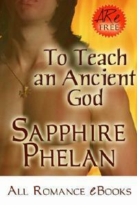 To Teach an Ancient God by Sapphire Phelan