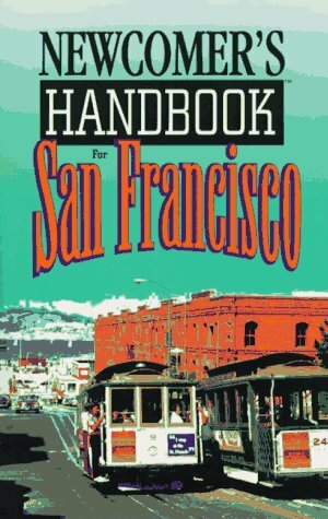 Newcomer's Handbook for San Francisco by Michael Bower