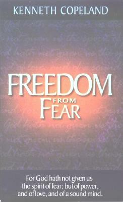 Freedom from Fear by Kenneth Copeland