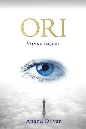 Ori. Vaimne teejuht by Anand Dilvar