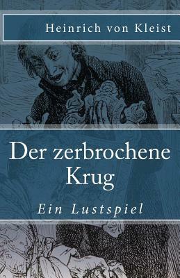 Der Zerbrochene Krug by Heinrich von Kleist