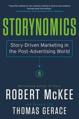Storynomics: Story-Driven Marketing in the Post-Advertising World by Thomas Gerace, Robert McKee