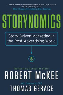 Storynomics: Story-Driven Marketing in the Post-Advertising World by Thomas Gerace, Robert McKee