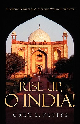 Rise Up, O India! by Greg S. Pettys