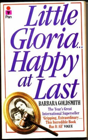 Little Gloria - Happy at Last: Biography of Gloria Vanderbilt by Barbara Goldsmith