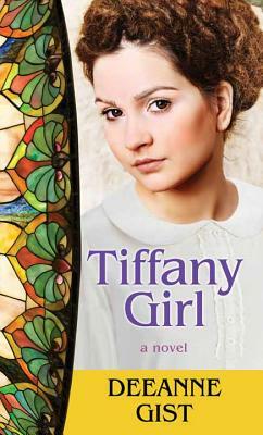 Tiffany Girl by Deeanne Gist