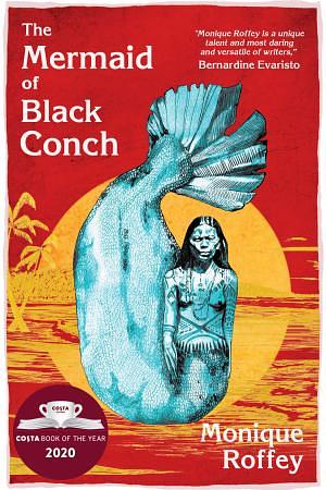 The Mermaid of Black Conch by Monique Roffey