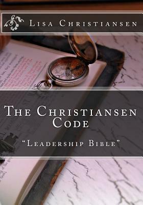 The Christiansen Code: "Leadership Bible" by Lisa Christine Christiansen