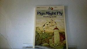 Pigs Might Fly by Mary Rayner, Dick King-Smith