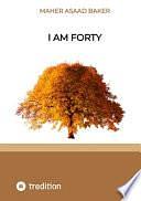 I am forty by Maher Asaad Baker