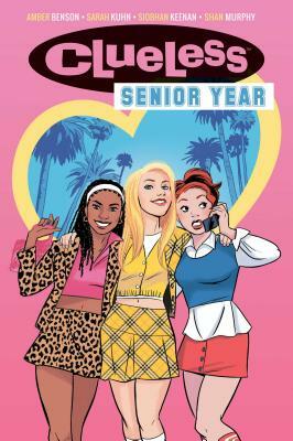 Clueless: Senior Year by Amber Benson, Sarah Kuhn