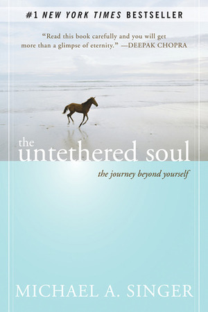 The Untethered Soul: The Journey Beyond Yourself by Michael A. Singer