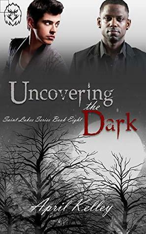 Uncovering the Dark by April Kelley