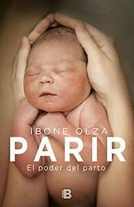 PARIR. El poder del Parto by Ibone Olza