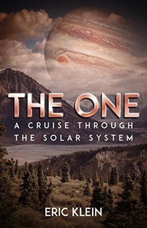 The One: A Cruise Through the Solar System by Eric Klein