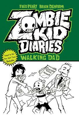 Zombie Kid Diaries Volume 3: Walking Dad by Fred Perry