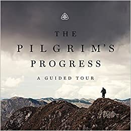 The Pilgrim's Progress: A Guided Tour by Derek W.H. Thomas