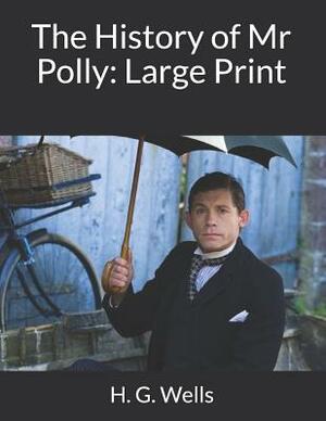 The History of MR Polly: Large Print by H.G. Wells