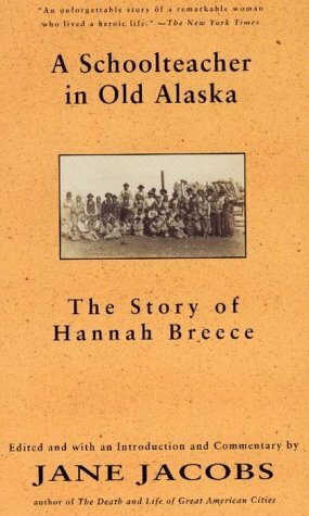 A School Teacher In Old Alaska: The Story Of Hannah Breece by Jane Jacobs