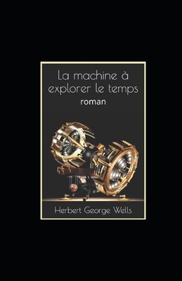 La Machine à explorer le temps illustree by H.G. Wells