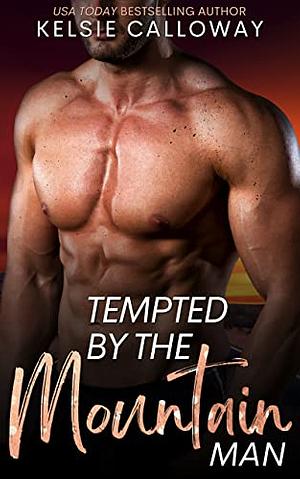 Tempted By The Mountain Man by Kelsie Calloway