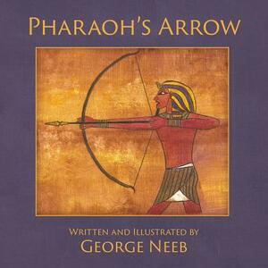 Pharaoh's Arrow by George Neeb