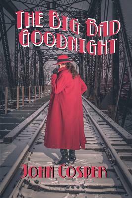 The Big Bad Goodnight by John Cosper