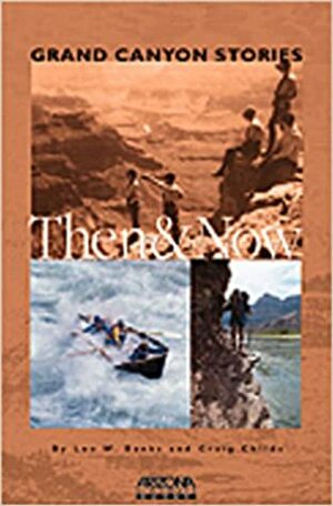 Grand Canyon Stories: Then & Now by Leo W. Banks, Craig Childs