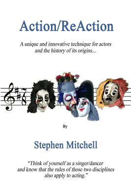 Action/ReAction: A unique and innovative technique for actors and the history of its origins... by Stephen Mitchell