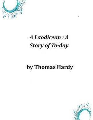 A Laodicean: A Story of To-day by Thomas Hardy