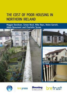 The Cost of Poor Housing in Northern Ireland by Mike Roys, Maggie Davidson, Simon Nicol