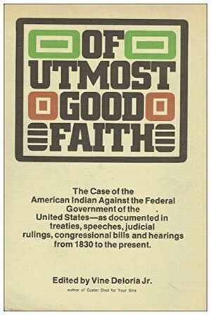 Of Utmost Good Faith by Vine Deloria Jr.