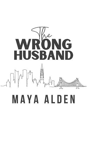 The Wrong Husband by Maya Alden