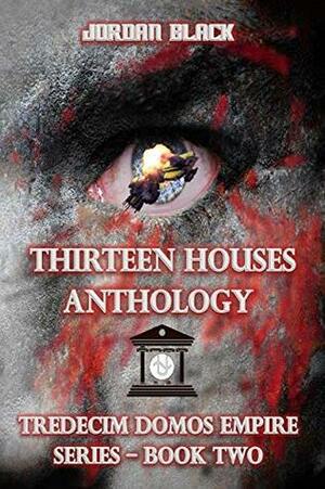 Thirteen Houses Anthology (Tredecim Domos Empire #2) by Jordan Black