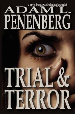 Trial and Terror by Adam L. Penenberg