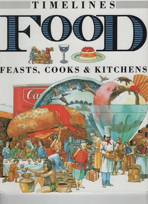 Food: Feasts, Cooks and Kitchens by Richard Tames