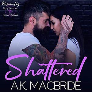 Shattered by A.K. MacBride
