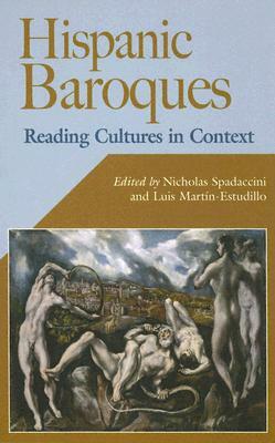 Hispanic Baroques: Reading Cultures in Context by 