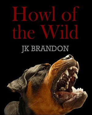 Howl of the Wild by J.K. Brandon