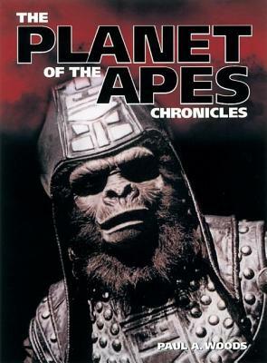 The Planet of the Apes Chronicles by Paul A. Woods