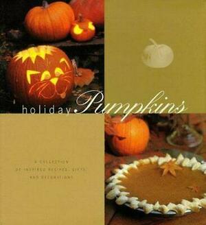 Holiday Pumpkins: A Collection of Inspired Recipes, Gifts and Decorating Ideas by Georgeanne Brennan, Penina