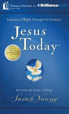 Jesus Today: Experience Hope Through His Presence by Sarah Young