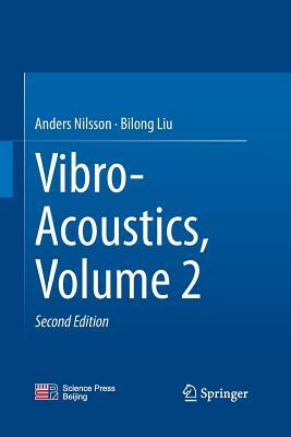 Vibro-Acoustics, Volume 2 by Bilong Liu, Anders Nilsson